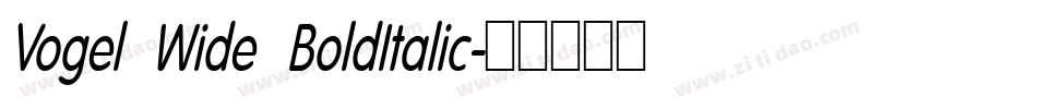 Vogel Wide BoldItalic字体转换